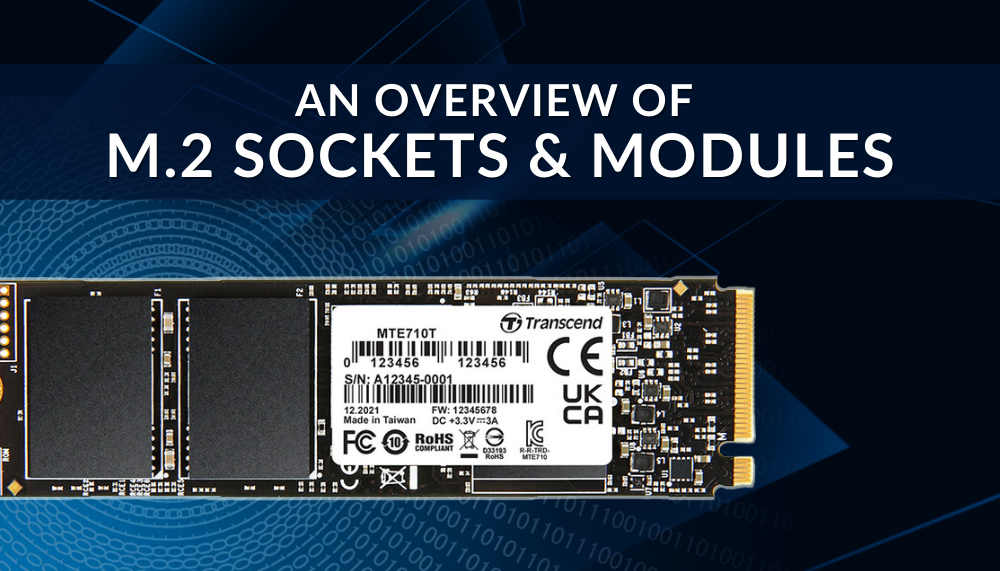 An Overview of M.2 Sockets & Modules