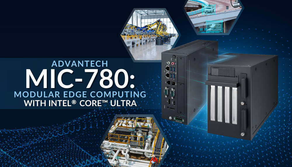 Advantech MIC-780: Modular Edge Computing with Intel® Core™ Ultra