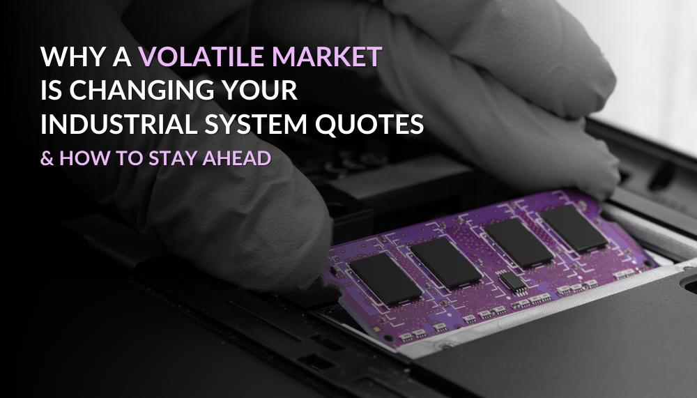 Why a Volatile Market Is Changing Your Industrial System Quotes & How to Stay Ahead
