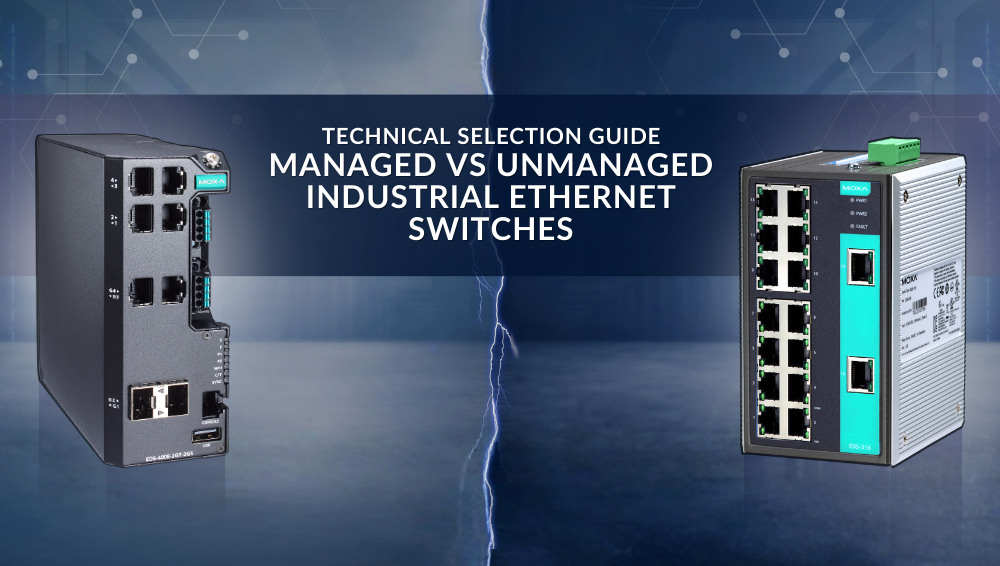 Managed vs Unmanaged Industrial Ethernet Switches: Technical Selection Guide