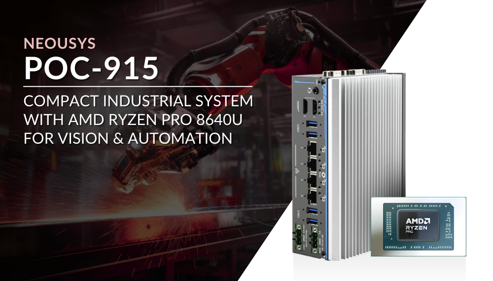 Neousys POC-915: Compact Industrial System with AMD Ryzen PRO 8640U for Vision & Automation